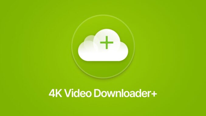 4k Video Downloader 4.33.5 ตัวเต็ม ดาวน์โหลด 2025